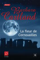 Couverture du livre « La fleur de Cornouailles » de Barbara Cartland aux éditions Editions De La Loupe