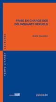 Couverture du livre « Prise en charge des délinquants sexuels » de Andre Ciavaldini aux éditions Fabert