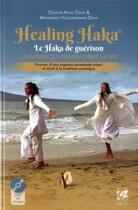 Couverture du livre « Healing haka, le haka de guerison ; la danse qui transforme la vie, pouvoir d'une sagesse ancestrale maori et éveil à la tradition cosmique » de Ojasvin Davis et Waimaania Davis aux éditions Vega