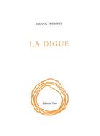Couverture du livre « La digue » de Ludovic Degroote aux éditions Unes
