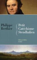 Couverture du livre « Petit catéchisme stendhalien » de Philippe Berthier aux éditions Fallois