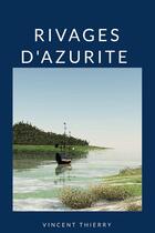 Couverture du livre « RIVAGES D'AZURITE » de Vincent Thierry aux éditions Lulu