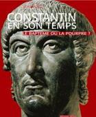 Couverture du livre « Constantin en son temps ; le baptême ou la pourpre ? » de Robert Turcan aux éditions Faton