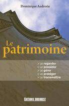 Couverture du livre « Le patrimoine » de Dominique Audrerie aux éditions Sud Ouest Editions