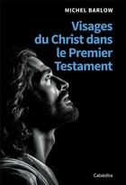 Couverture du livre « Visages du christ dans le premier testament » de Michel Barlow aux éditions Cabedita