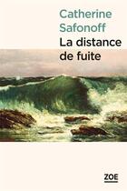 Couverture du livre « La distance de fuite » de Catherine Safonoff aux éditions Zoe