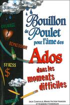 Couverture du livre « Bouillon de poulet pour l'âme des ados dans les moments difficiles » de  aux éditions Beliveau