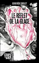 Couverture du livre « Le reflet de la glace » de Genevieve Drolet aux éditions Editions Coups De Tete