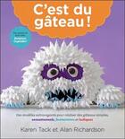 Couverture du livre « C'est du gâteau ! des modèles extravagants pour réaliser des gâteaux simples, sensationnels, fantaisistes et ludiques » de Karen Tack et Alan Richardson aux éditions Ada