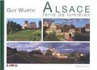 Couverture du livre « Alsace ; terre de lumières » de Guy Wurth aux éditions Editions Du Donon
