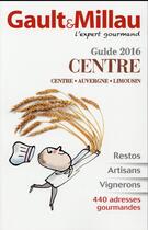 Couverture du livre « Guide Centre (édition 2015) » de Gault&Millau aux éditions Gault&millau