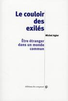 Couverture du livre « Le couloir des exilés ; être étranger dans un monde commun » de Michel Agier aux éditions Croquant
