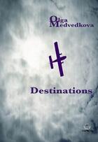 Couverture du livre « Destinations » de Olga Medvedkova aux éditions Triartis