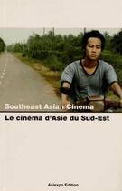 Couverture du livre « Southeast asian cinema ; le cinéma d'asie du sud-est » de  aux éditions Asiexpo