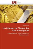 Couverture du livre « Les regimes de change des pays du maghreb » de Jedlane Nabil aux éditions Editions Universitaires Europeennes