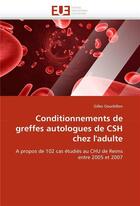 Couverture du livre « Conditionnements de greffes autologues de csh chez l'adulte » de Gourbillon-G aux éditions Editions Universitaires Europeennes