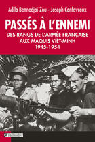 Couverture du livre « Passés à l'ennemi ; des rangs de l'armée française aux maquis Viêt-Minh ; 1945-1954 » de Joseph Confavreux et Adila Bennedjai-Zou aux éditions Tallandier