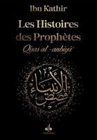 Couverture du livre « Les histoires des prophètes / qisas al-anbiya » de Ismail Ibn Kathir aux éditions Albouraq