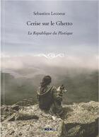 Couverture du livre « Cerise sur le ghetto » de Sebastien Lecoeur aux éditions Bookelis