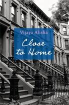 Couverture du livre « Close to home » de Vijaya Alisha aux éditions Librinova