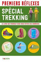 Couverture du livre « Premiers réflexes spécial trekking » de Lorenzo Timon et Catherine Sztal-Kutas aux éditions Vagnon