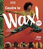 Couverture du livre « Coudre le Wax ! » de  aux éditions Marie-claire