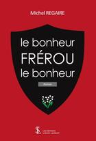 Couverture du livre « Le bonheur frerou le bonheur » de Regaire Michel aux éditions Sydney Laurent