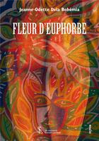 Couverture du livre « Fleur d euphorbe » de Dela Bohemia J O. aux éditions Sydney Laurent