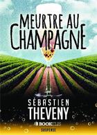 Couverture du livre « Meurtre au champagne » de Sebastien Theveny aux éditions Bookelis