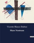 Couverture du livre « Mare Nostrum » de Vicente Blasco Ibanez aux éditions Culturea