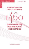 Couverture du livre « 1460 : une université pour le duché de Bretagne » de Jean-Luc Sarrazin et Philippe Josserand aux éditions Midi-pyreneennes