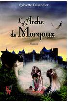 Couverture du livre « L'arche de Margaux » de Sylvette Faisandier aux éditions Editions Encre Rouge