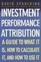 Couverture du livre « Investment performance attribution » de Spaulding David aux éditions Mcgraw-hill Education