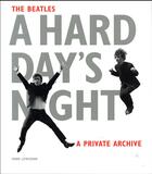 Couverture du livre « The Beatles a hard day's night ; a private archive » de Mark Lewisohn aux éditions Phaidon Press