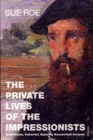 Couverture du livre « The Private Lives Of The Impressionists » de Sue Roe aux éditions Random House Digital