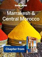 Couverture du livre « Lonely Planet Marrakesh & Central Morocco » de Lonely Planet aux éditions Loney Planet Publications