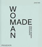 Couverture du livre « Woman made : great women designers » de Jane Hall aux éditions Phaidon Press