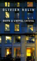 Couverture du livre « Suite à l'hôtel Crystal » de Olivier Rolin aux éditions Seuil