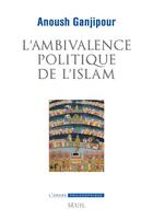 Couverture du livre « L'ambivalence politique de l'islam » de Anoush Ganjipour aux éditions Seuil