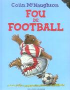 Couverture du livre « Fou de football » de Colin Mcnaughton aux éditions Gallimard-jeunesse