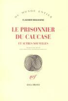 Couverture du livre « Le prisonnier du caucase et autres nouvelles » de Makanine Vladim aux éditions Gallimard