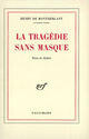 Couverture du livre « La Tragedie Sans Masques (Notes De Theatre) » de Henry De Montherlant aux éditions Gallimard