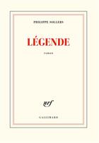 Couverture du livre « Légende » de Philippe Sollers aux éditions Gallimard