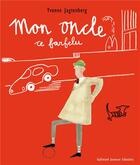 Couverture du livre « Mon oncle ce farfelu » de Jagtenberg Yvonne aux éditions Gallimard-jeunesse