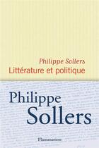 Couverture du livre « Littérature et politique » de Philippe Sollers aux éditions Flammarion