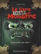 Couverture du livre « Le livre secret du monstre ; oseras-tu me lire ? » de Magnus Myst aux éditions Flammarion Jeunesse