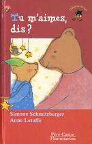 Couverture du livre « Tu m'aimes, dis ? » de Simone Schmitzberger aux éditions Pere Castor