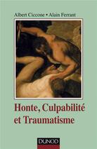 Couverture du livre « Honte, culpabilité et traumatisme (2e édition) » de Albert Ciccone et Alain Ferrant aux éditions Dunod