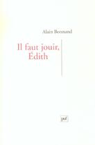 Couverture du livre « Il faut jouir, edith » de Alain Bonnand aux éditions Puf