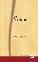 Couverture du livre « De l'exaltation » de Paul Denis aux éditions Puf